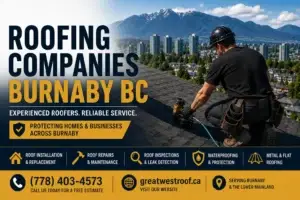 Roofing Companies in Burnaby, BC: How to Choose the Right Roofing Contractor